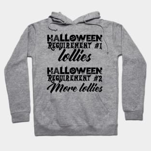 Halloween Requirement 1 - Lollies, Requirement 2 - More Lollies Hoodie